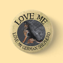 Love Me, love my German Shepherd buttons