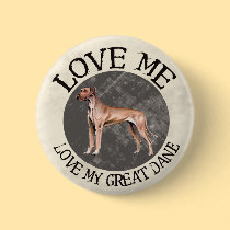 Love me, love my Great Dane buttons