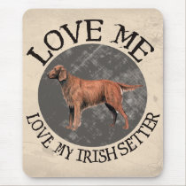 Love me, love my Irish Setter mousepads