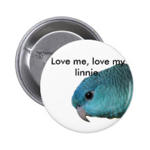 Love me, love my linnie. pinback button