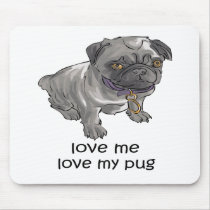 Love Me, Love My Pug mousepads
