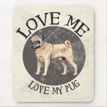 Love me, love my Pug mousepads