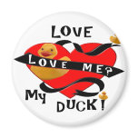 Love Me? Love My RUBBER Duckie! Magnets