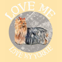 Love me, love my Yorkie t-shirts