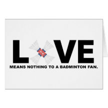 Love Means Nothing to a Badminton Fan Card