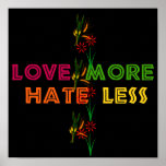 Love More Hate Less Posters