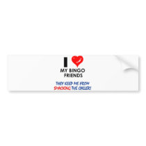 Love my Bingo Friends! Bumper Stickers