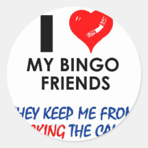 Love my Bingo Friends! Round Sticker