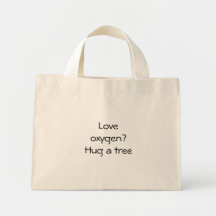 Love oxygen?Hug a tree Bags