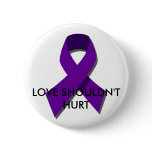 "Love shouldn't hurt" DV Awareness Month(Oct) Pins