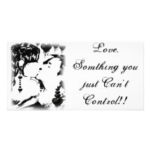 Love. Something You Just Can't Control!!! Photo Card Template