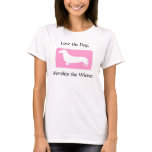 Love the Dog, Worship the Wiener. t-shirts