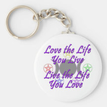 Love the Life You Live Keychains