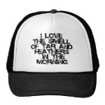 Love the Smell of Tar & Feathers in the Morning! Hat