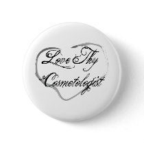 Love Thy Cosmetologist Pinback Button