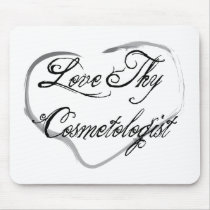 Love Thy Cosmetologist Mousepad