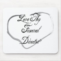 Love Thy Funeral Director Mouse Pads