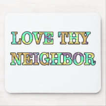 Love Thy Neighbour Mousepads