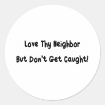Love thy neighbour round sticker