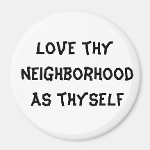 love thy neighbourhood as thyself refrigerator magnets
