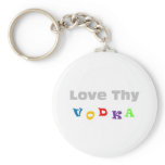 Love Thy Vodka keychains