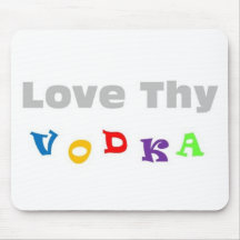 Love Thy Vodka Mousepads