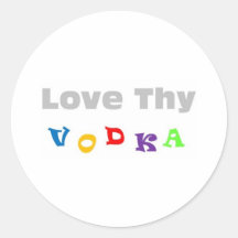 Love Thy Vodka Round Stickers