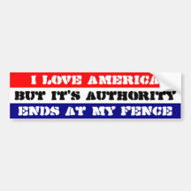 Love USA, but it's jurisdiction end @ my fenceline Bumper Sticker