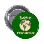 Love yolur Mother Earth Day Pinback Button