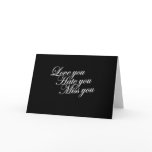 Love you Hate you Miss you sad funny gothic love cards