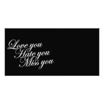 Love you Hate you Miss you sad funny gothic love Photo Card Template