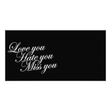 Love you Hate you Miss you sad funny gothic love Photo Card Template