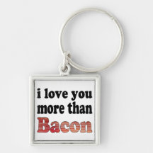 Love You More Than Bacon Keychains