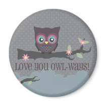 Love You Owl-ways!, Love You Owl-ways!, Love Yo... Refrigerator Magnets