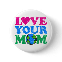 Love Your Mom Pinback Button
