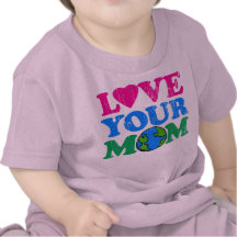 Love Your Mom T-shirt