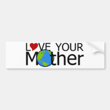 Love Your Mother Bumper Stickers