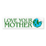 Love Your Mother Earth Bumper Sticker