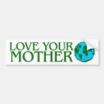 Love Your Mother Earth Bumper Sticker