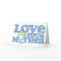 Love Your Mother Earth Greeting Card