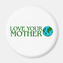 Love Your Mother Earth Magnet