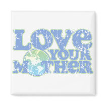 Love Your Mother Earth Square Magnet