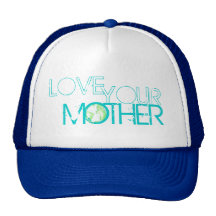 "Love Your Mother" Earth Trucker Hats
