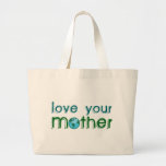 Love Your Mother Tote Bag