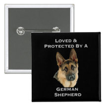 Loved & Protected By A German Shepherd Pinback Buttons