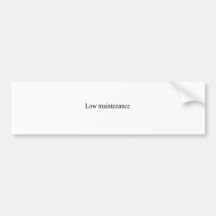 low maintenance bumper sticker