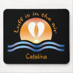 Luffers Sunset_Luff is in the air Catalina Mousepads
