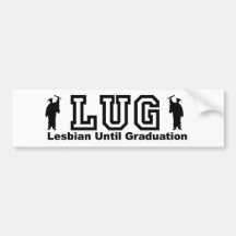 LUG - lesbian until graduation Bumper Stickers