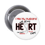 Lung Cancer I Miss My Husband Pinback Buttons