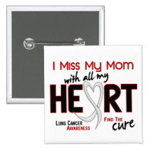 Lung Cancer I Miss My Mom Pinback Buttons